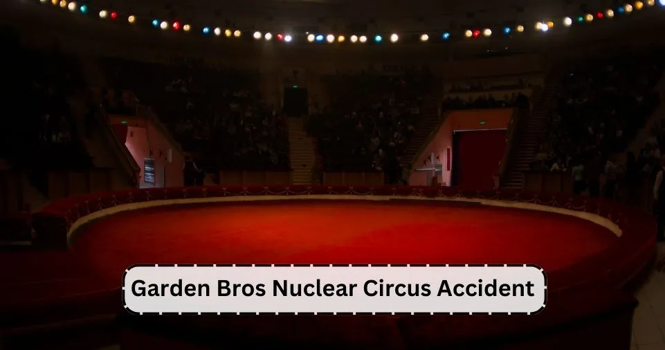 Garden Bros Nuclear Circus Accident